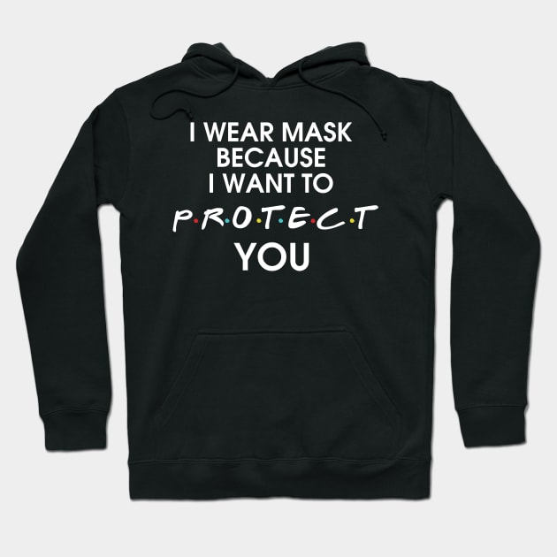 I Wear Mask Because I Want To Protect You Hoodie by ngatdoang842b